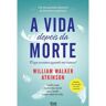 Alma Dos Livros Livro A Vida Depois da Morte de William Walker Atkinson (Português)