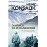 Livro O Médico de Estalinegrado de Heinz Konsalik