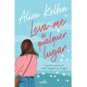 Livro Leva-me A Qualquer Lugar De Alice Kellen