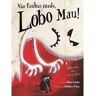 Livro Não Tenhas Medo Lobo Mau ! De Clara Cunha