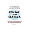 Livro Pensar Com Clareza De Shane Parrish