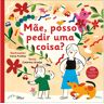 Livro Mãe Posso Pedir Uma Coisa? De Catarina Araújo