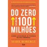 Livro Do Zero Aos 100 Milhões De Mark Roberge