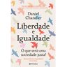 Livro Liberdade E Igualdade De Daniel Chandler