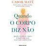 Livro Quando O Corpo Diz Não De Gabor Maté