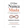 Livro O Que Nunca Muda De Morgan Housel