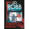 Livro Corrupção Mortal De J.d. Robb