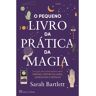 Livro O Pequeno Livro Da Prática Da Magia De: S. Bartle