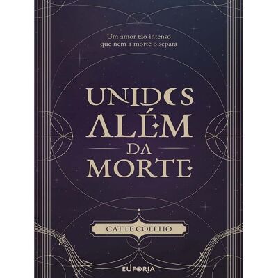 Livro Unidos Além Da Morte De Catte Coelho Livro Unidos Além Da Morte De Catte Coelho