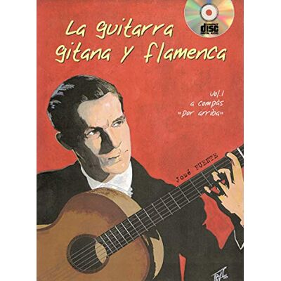 José Fuente La guitarra gitana y flamenca (Volumen 1) 1 Libro + 1 CD José Fuente La guitarra gitana y flamenca (Volumen 1) 1 Libro + 1 CD