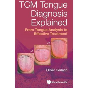 Gerlach, Oliver Tcm Tongue Diagnosis Explained: From Tongue Analysis To Effective Treatment Gerlach, Oliver Tcm Tongue Diagnosis Explained: From Tongue Analysis To Effective Treatment