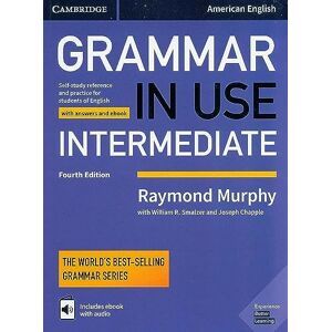 Murphy, Raymond Grammar in Use Intermediate Student's Book with Answers and Interactive eBook: Self-study Reference and Practice for Students of American English Murphy, Raymond Grammar in Use Intermediate Student's Book with Answers and Interactive eBook: Self-study Reference and Practice for Students of American English