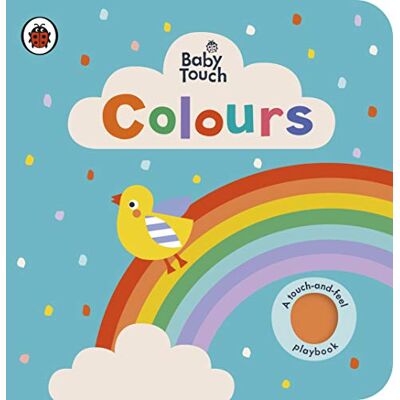 Ladybird Baby Touch: Colours: A sensory touch-and-feel book for babies and toddlers Ladybird Baby Touch: Colours: A sensory touch-and-feel book for babies and toddlers
