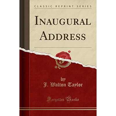 Taylor Inaugural Address (Classic Reprint) Taylor Inaugural Address (Classic Reprint)