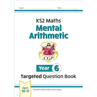 CGP Books KS2 Maths Year 6 Mental Arithmetic Targeted Question Book (includes Online Answers & Audio Tests) (CGP Year 6 Maths) CGP Books KS2 Maths Year 6 Mental Arithmetic Targeted Question Book (includes Online Answers & Audio Tests) (CGP Year 6 Maths)