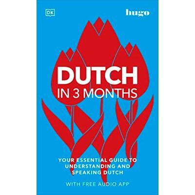 DK Dutch in 3 Months with Free Audio App: Your Essential Guide to Understanding and Speaking Dutch (Hugo in 3 Months) ( Hugo in 3 Months Language Learning Courses) DK Dutch in 3 Months with Free Audio App: Your Essential Guide to Understanding and Speaking Dutch (Hugo in 3 Months) ( Hugo in 3 Months Language Learning Courses)