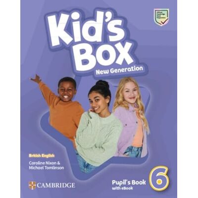 Kid's Box New Generation. Level 6. Pupil's Book with eBook Kid's Box New Generation. Level 6. Pupil's Book with eBook