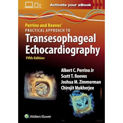 ALBERT C. PERRINO JR. MD Perrino and Reeves' Practical Approach to Transesophageal Echocardiography: Print + ebook with Multimedia ALBERT C. PERRINO JR. MD Perrino and Reeves' Practical Approach to Transesophageal Echocardiography: Print + ebook with Multimedia