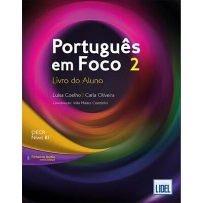 Luisa Coelho Português Foco 2 – Livro Aluno: Livro do Aluno + downloadable audio files 2 (B1) Luisa Coelho Português Foco 2 – Livro Aluno: Livro do Aluno + downloadable audio files 2 (B1)