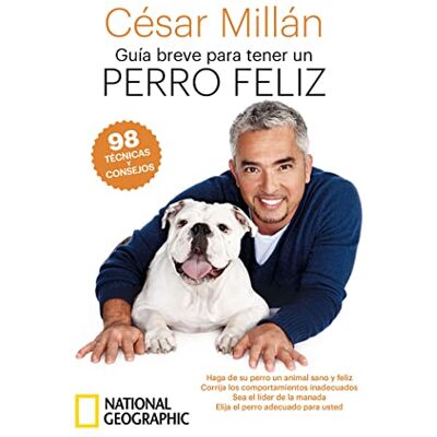 Millan, César Guía breve para tener un perro feliz: 98 técnicas y consejos () Millan, César Guía breve para tener un perro feliz: 98 técnicas y consejos ()