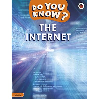 Ladybird Do You Know? Level 2 – The Internet Ladybird Do You Know? Level 2 – The Internet