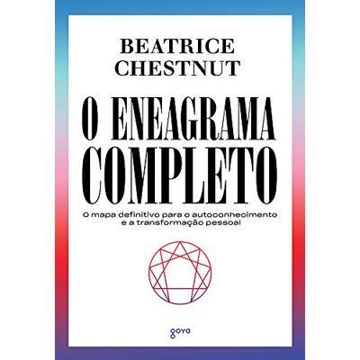 Beatrice Chestnut O Eneagrama Completo O mapa definitivo para o autoconhecimento e a transformacao pessoal (Em Portugues do Brasil) Beatrice Chestnut O Eneagrama Completo O mapa definitivo para o autoconhecimento e a transformacao pessoal (Em Portugues do Brasil)