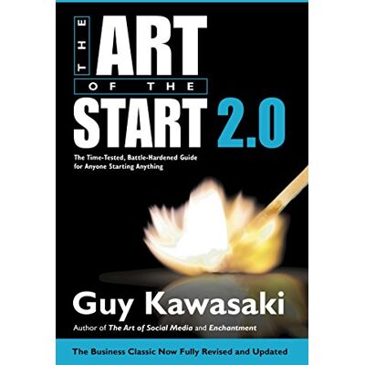 Penguin Art Of The Start 2.0: The Time-Tested, Battle-Hardened Guide for Anyone Starting Anything Penguin Art Of The Start 2.0: The Time-Tested, Battle-Hardened Guide for Anyone Starting Anything