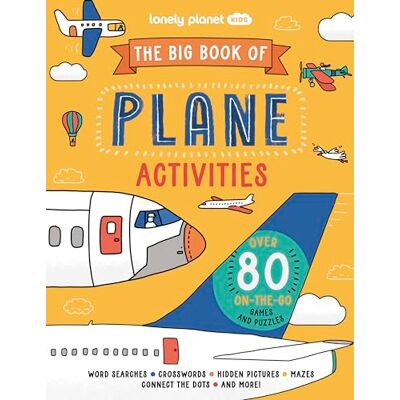 Baker, Laura The Big Book of Plane Activities: Over 80 Fantastically Fun Aviation Themed Challenges Puzzles, Mazes, Wordsearches & More Fits in Your Backpack Baker, Laura The Big Book of Plane Activities: Over 80 Fantastically Fun Aviation Themed Challenges Puzzles, Mazes, Wordsearches & More Fits in Your Backpack