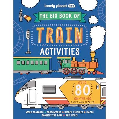 Baker, Laura The Big Book of Train Activities: Over 80 On-the-Go Games and Puzzles Baker, Laura The Big Book of Train Activities: Over 80 On-the-Go Games and Puzzles