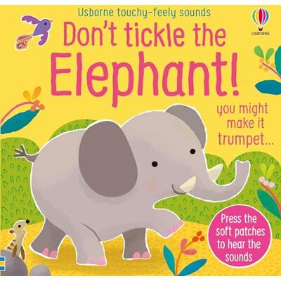 Usborne Don't Tickle the Elephant! (Touchy-feely sound books) (DON'T TICKLE Touchy Feely Sound Books) Usborne Don't Tickle the Elephant! (Touchy-feely sound books) (DON'T TICKLE Touchy Feely Sound Books)