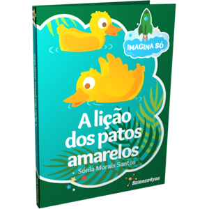 Livro Imagina Só - A Lição Patos Amarelos Livros para Crianças Science4you Loja Online Livro Imagina Só - A Lição Patos Amarelos Livros para Crianças Science4you Loja Online