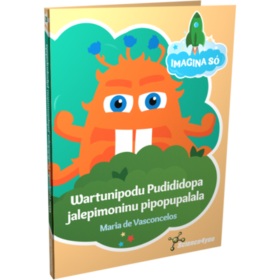 Livro Imagina Só - Wartunipodu Pudididopa Jalepimoninu Science4you Loja Online Livro Imagina Só - Wartunipodu Pudididopa Jalepimoninu Science4you Loja Online