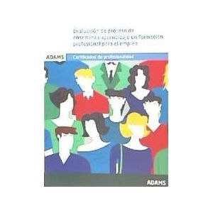 Adams Evaluación Del Proceso De Enseñanza.aprendizaje En Formación Profesional Para El Empleo. Certificados De Profesionalidad. Adams Evaluación Del Proceso De Enseñanza.aprendizaje En Formación Profesional Para El Empleo. Certificados De Profesionalidad.