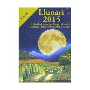 Artús Porta Manresa - Calendario Lunar Llunari, 2015 : Calendari Lunar Per L'hort I El Jardí Ecolgics I També Per Mantenir La Salut Artús Porta Manresa - Calendario Lunar Llunari, 2015 : Calendari Lunar Per L'hort I El Jardí Ecolgics I També Per Mantenir La Salut