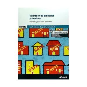 Adams Valoración De Inmuebles Y Alquileres. Certificados De Profesionalidad. Gestión Comercial Inmobiliaria Adams Valoración De Inmuebles Y Alquileres. Certificados De Profesionalidad. Gestión Comercial Inmobiliaria