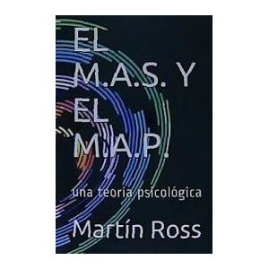 CREATESPACE El M.a.s. Y El M.a.p.: Una Teoria Psicologica CREATESPACE El M.a.s. Y El M.a.p.: Una Teoria Psicologica