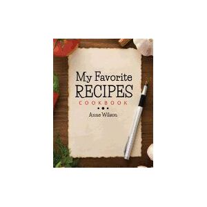 CreateSpace Independent Publishing Platform My Favorite Recipes: Cookbook CreateSpace Independent Publishing Platform My Favorite Recipes: Cookbook
