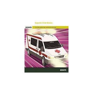 Adams Soporte Vital Básico. Certificado De Profesionalidad. Transporte Sanitario Adams Soporte Vital Básico. Certificado De Profesionalidad. Transporte Sanitario