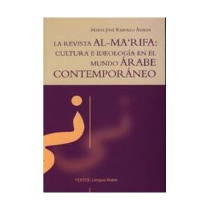 Editorial Universidad de Granada La Revista Al Ma'rifa: Cultura E Ideología En El Mundo árabe Contemporáneo Editorial Universidad de Granada La Revista Al Ma'rifa: Cultura E Ideología En El Mundo árabe Contemporáneo
