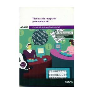 Adams Técnicas De Recepción Y Comunicación. Certificados De Profesionalidad. Actividades Administrativas En Relación Con El Adams Técnicas De Recepción Y Comunicación. Certificados De Profesionalidad. Actividades Administrativas En Relación Con El
