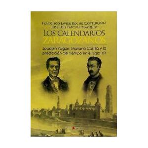 Punto Rojo Libros, S.L. Los Calendarios Zaragozanos, Joaquín Yage, Mariano Castillo Y La Predicción Del Tiempo Xix Punto Rojo Libros, S.L. Los Calendarios Zaragozanos, Joaquín Yage, Mariano Castillo Y La Predicción Del Tiempo Xix