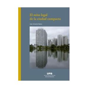 Servei de Publicacions de la Universitat Autnoma de Barcelona El Mito Legal De La Ciudad Compacta Servei de Publicacions de la Universitat Autnoma de Barcelona El Mito Legal De La Ciudad Compacta
