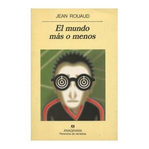 Editorial Anagrama S.A. El Mundo Más O Menos Editorial Anagrama S.A. El Mundo Más O Menos