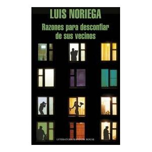 Literatura Random House Razones Para Desconfiar De Sus Vecinos Literatura Random House Razones Para Desconfiar De Sus Vecinos