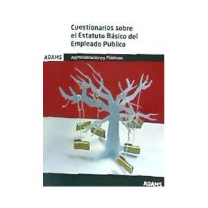Adams Cuestionarios Sobre El Estatuto Básico Del Empleado Público Adams Cuestionarios Sobre El Estatuto Básico Del Empleado Público