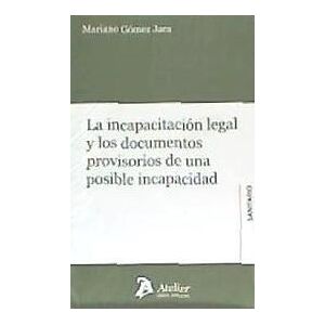 Atelier La Incapacitación Legal Y Los Documentos Provisorios De Una Posible Incapacidad. Atelier La Incapacitación Legal Y Los Documentos Provisorios De Una Posible Incapacidad.