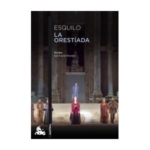 Austral La Orestíada: Versión Libre De Luis García Montero De Las Obras De Esquilo Austral La Orestíada: Versión Libre De Luis García Montero De Las Obras De Esquilo