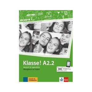 Ernst Klett Sprachen GmbH Klasse! A2.2, Libro De Ejercicios + Audio Ernst Klett Sprachen GmbH Klasse! A2.2, Libro De Ejercicios + Audio