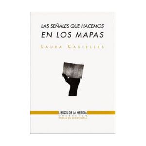 Libros de la Herida Las Señales Que Hacemos En Los Mapas . (incluye Serie De 7 Postales Diseñadas Por La Autora) Libros de la Herida Las Señales Que Hacemos En Los Mapas . (incluye Serie De 7 Postales Diseñadas Por La Autora)