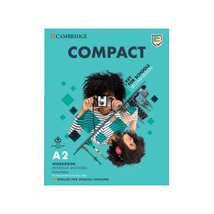 Cambridge University Press Compact Key For Schools Second Edition. English For Spanish Speakers. Workbook Without Answers With Downloadable Audio Cambridge University Press Compact Key For Schools Second Edition. English For Spanish Speakers. Workbook Without Answers With Downloadable Audio